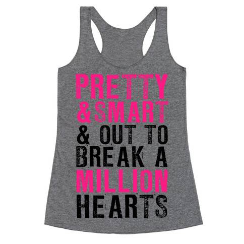 Pretty, Smart & Out to Break A Million Hearts Racerback Tank Top