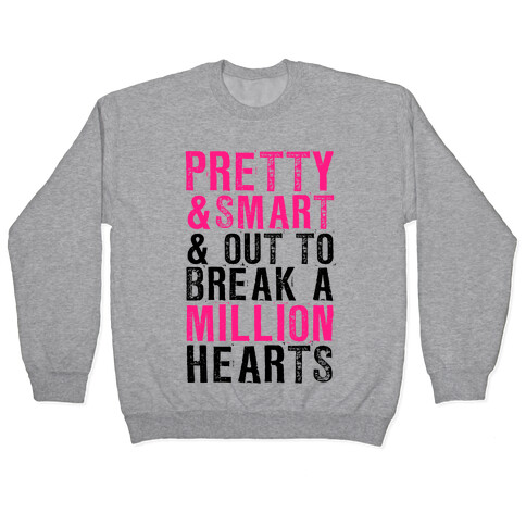 Pretty, Smart & Out to Break A Million Hearts Pullover