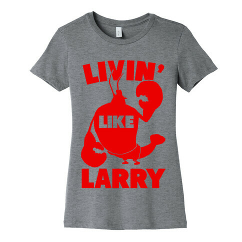 Livin' Like Larry Womens T-Shirt