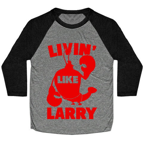 Livin' Like Larry Baseball Tee