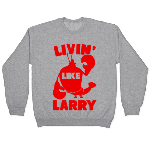 Livin' Like Larry Pullover