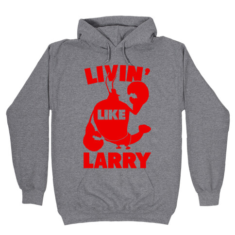Livin' Like Larry Hooded Sweatshirt