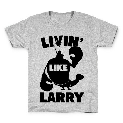Livin' Like Larry Kids T-Shirt