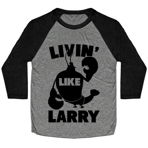 Livin' Like Larry Baseball Tee