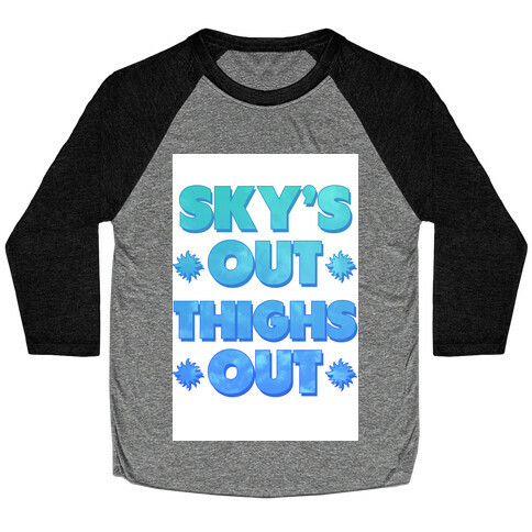 Sky's Out Thighs Out Baseball Tee