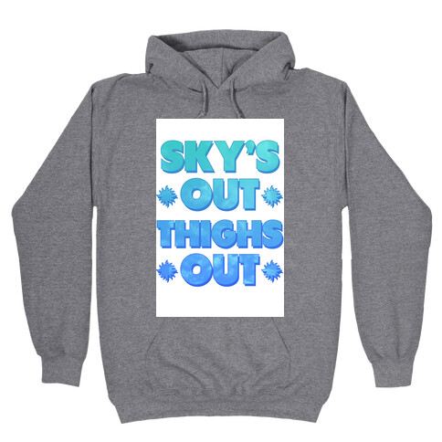 Sky's Out Thighs Out Hooded Sweatshirt