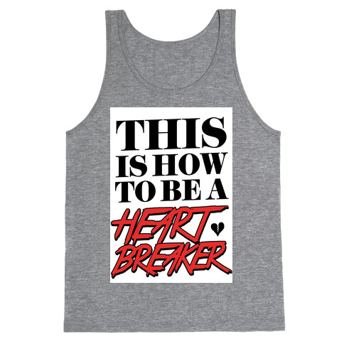 This is How to be a Heartbreaker Tank Top