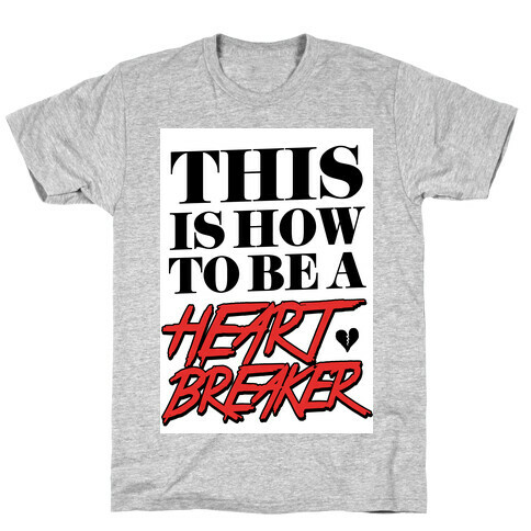 This is How to be a Heartbreaker T-Shirt