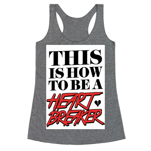 This is How to be a Heartbreaker Racerback Tank Top