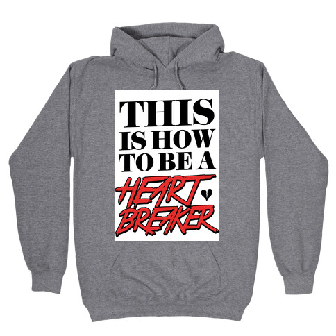 This is How to be a Heartbreaker Hooded Sweatshirt