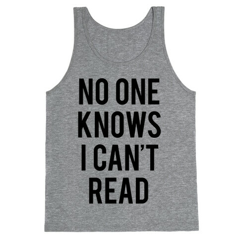 No One Knows I Can't Read Tank Top