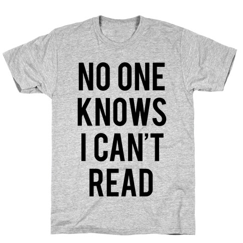 No One Knows I Can't Read T-Shirt