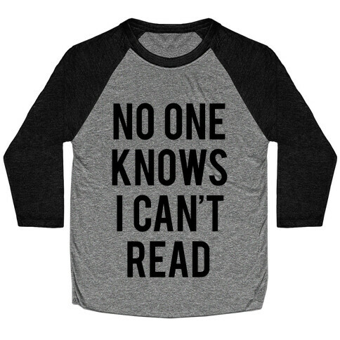 No One Knows I Can't Read Baseball Tee