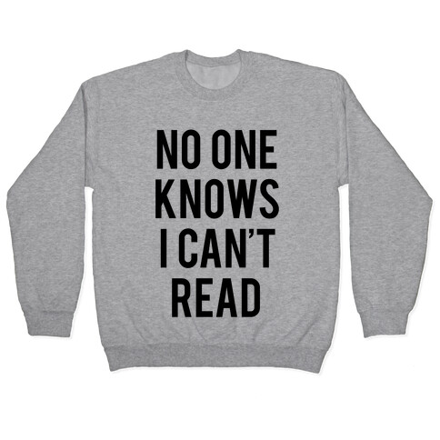 No One Knows I Can't Read Pullover