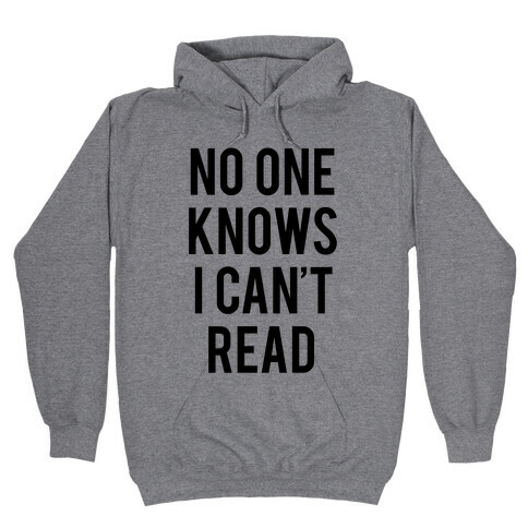 No One Knows I Can't Read Hooded Sweatshirt