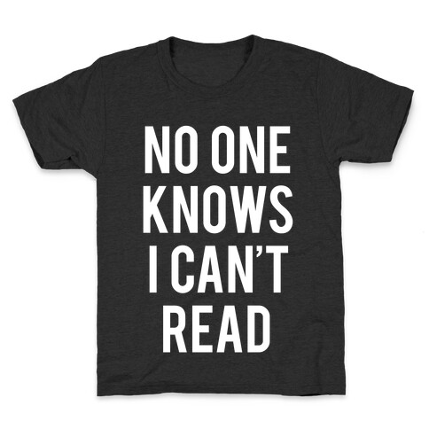 No One Knows I Can't Read (White Ink) Kids T-Shirt