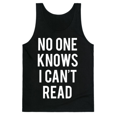 No One Knows I Can't Read (White Ink) Tank Top