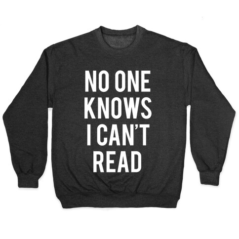 No One Knows I Can't Read (White Ink) Pullover