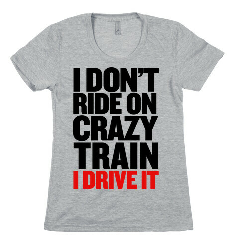 The Crazy Train Womens T-Shirt