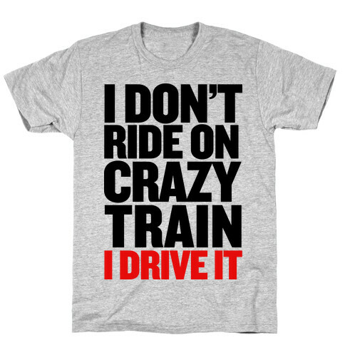 The Crazy Train T-Shirt