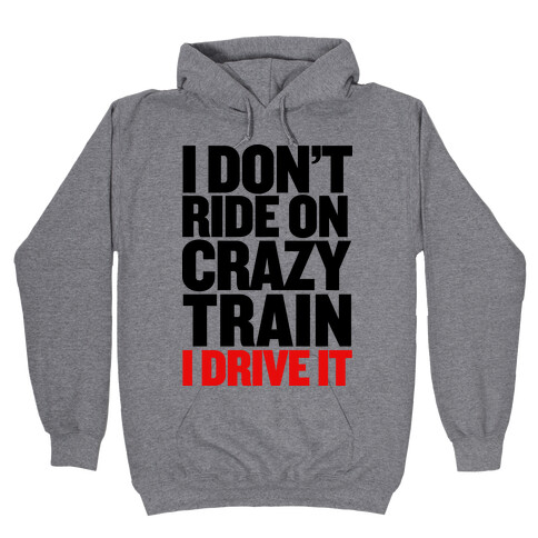 The Crazy Train Hooded Sweatshirt