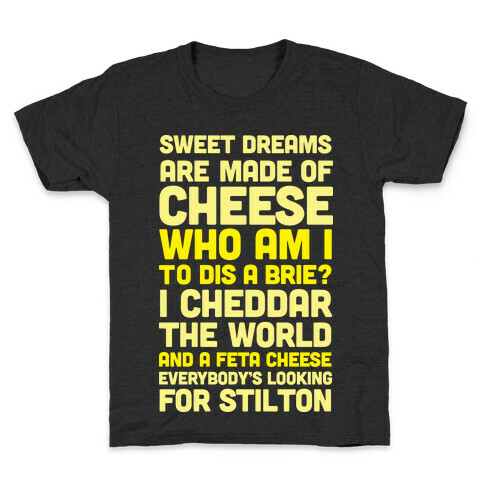 Sweet Dreams Are Made of Cheese Kids T-Shirt