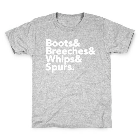 Boots & Breeches & Whips & Spurs Kids T-Shirt
