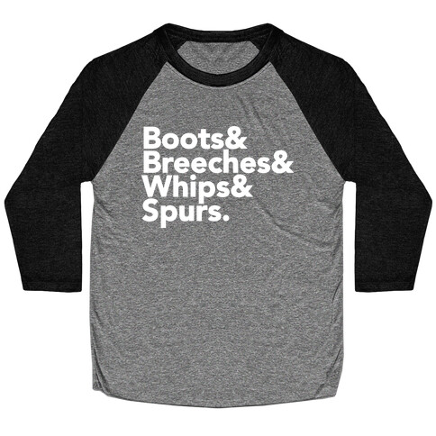 Boots & Breeches & Whips & Spurs Baseball Tee