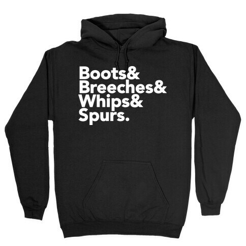 Boots & Breeches & Whips & Spurs Hooded Sweatshirt