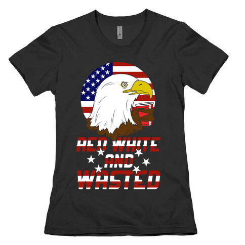 Red, White And Wasted Womens T-Shirt
