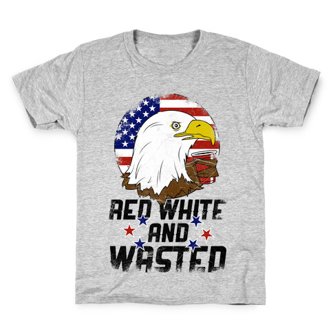 Red, White And Wasted Kids T-Shirt