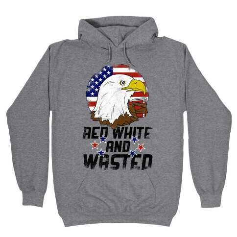 Red, White And Wasted Hooded Sweatshirt