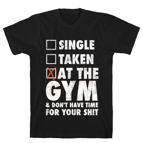 At The Gym & Don't Have Time For Your Shit (White Ink) T-Shirt