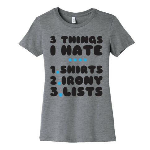 Things I Hate Womens T-Shirt