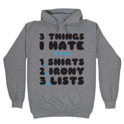 Things I Hate Hooded Sweatshirt