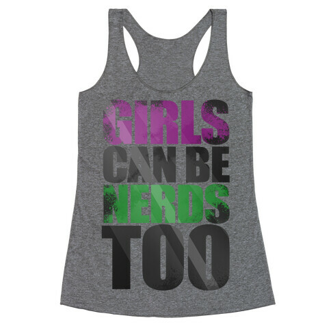 Girls Can Be Nerds Too Racerback Tank Top