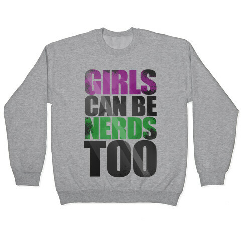 Girls Can Be Nerds Too Pullover