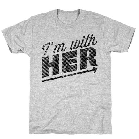 I'm With Her T-Shirt