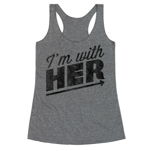 I'm With Her Racerback Tank Top