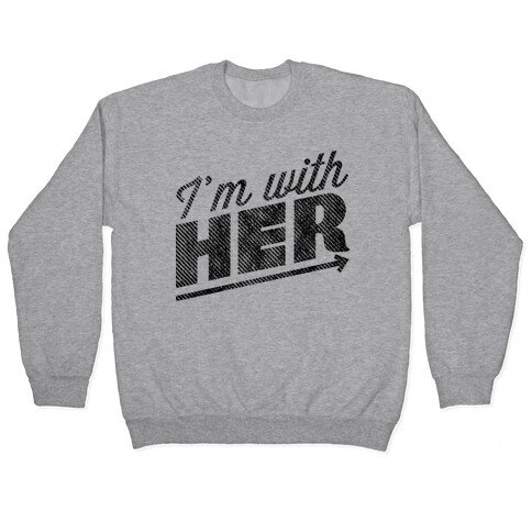 I'm With Her Pullover