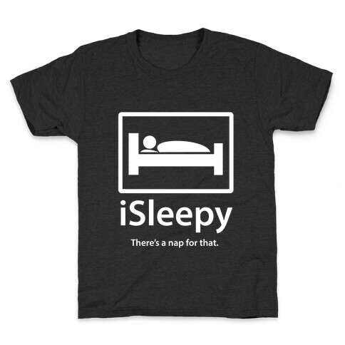 iSleepy: There's a Nap For That. (White) Kids T-Shirt