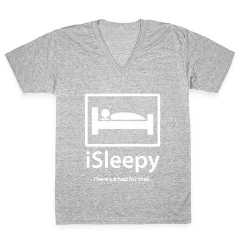 iSleepy: There's a Nap For That. (White) V-Neck Tee Shirt