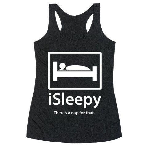 iSleepy: There's a Nap For That. (White) Racerback Tank Top