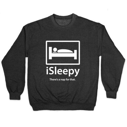 iSleepy: There's a Nap For That. (White) Pullover
