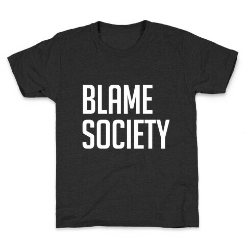 Blame Society Kids T-Shirt