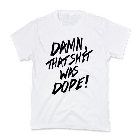 Damn, That Shit Was Dope (NWA) Kids T-Shirt