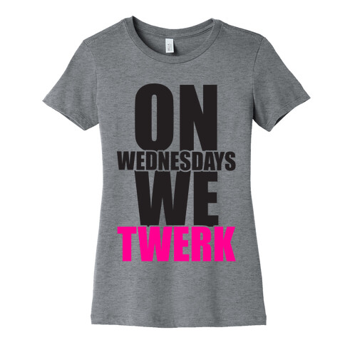 On Wednesdays We Twerk Womens T-Shirt