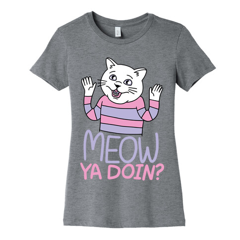 Meow Ya Doin? Womens T-Shirt