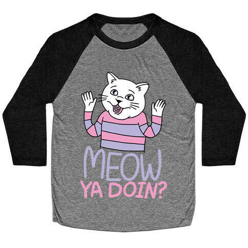 Meow Ya Doin? Baseball Tee