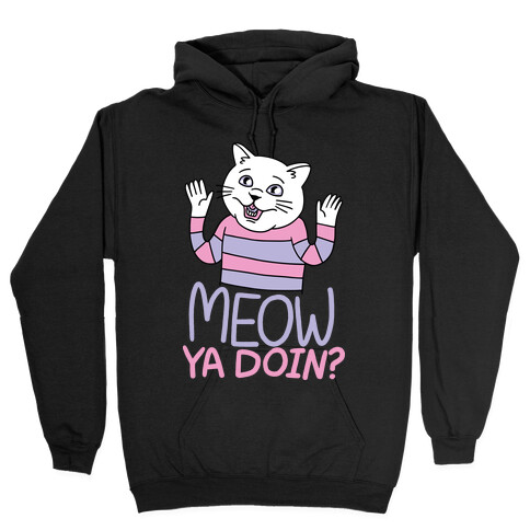 Meow Ya Doin? Hooded Sweatshirt